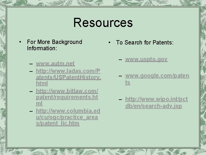 Resources • For More Background Information: – www. autm. net – http: //www. ladas.