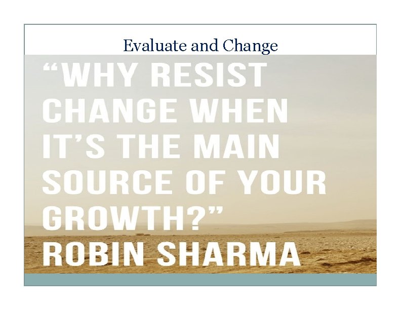 Evaluate and Change 