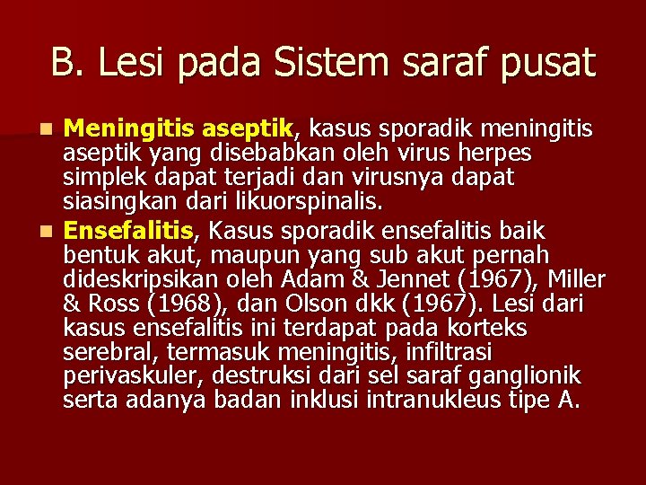 B. Lesi pada Sistem saraf pusat Meningitis aseptik, kasus sporadik meningitis aseptik yang disebabkan