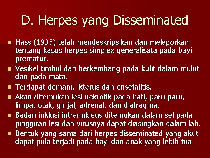 D. Herpes yang Disseminated n n n Hass (1935) telah mendeskripsikan dan melaporkan tentang