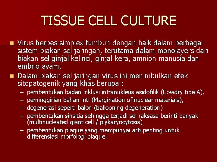 TISSUE CELL CULTURE Virus herpes simplex tumbuh dengan baik dalam berbagai sistem biakan sel