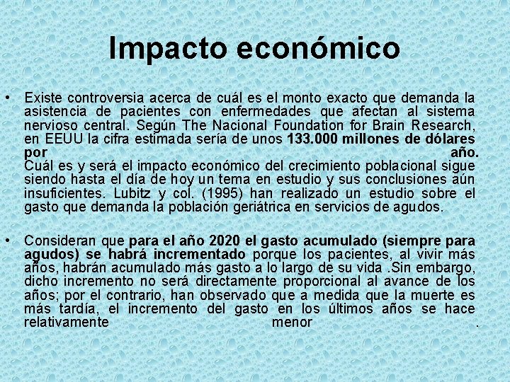 Impacto económico • Existe controversia acerca de cuál es el monto exacto que demanda Impacto económico • Existe controversia acerca de cuál es el monto exacto que demanda