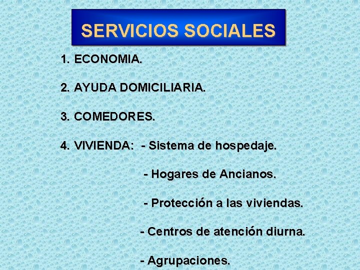 SERVICIOS SOCIALES 1. ECONOMIA. 2. AYUDA DOMICILIARIA. 3. COMEDORES. 4. VIVIENDA: - Sistema de