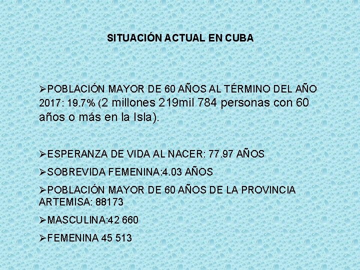 SITUACIÓN ACTUAL EN CUBA ØPOBLACIÓN MAYOR DE 60 AÑOS AL TÉRMINO DEL AÑO 2017: