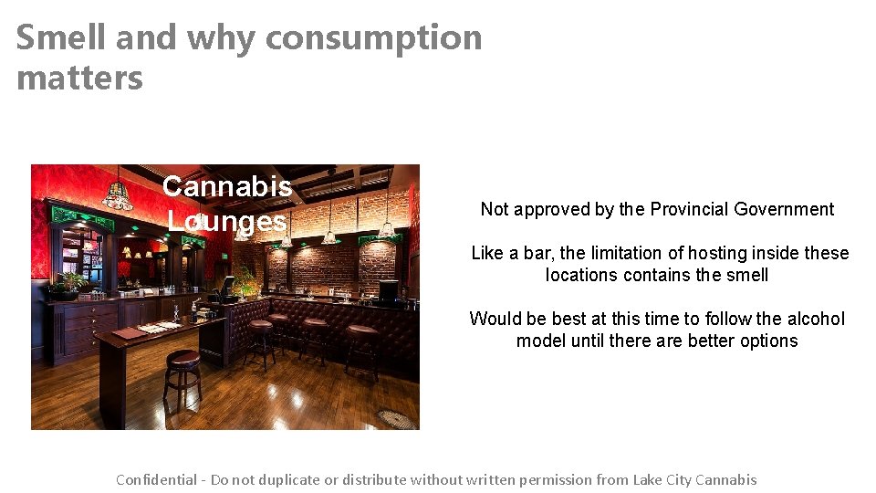 Smell and why consumption matters Cannabis Lounges Not approved by the Provincial Government Like