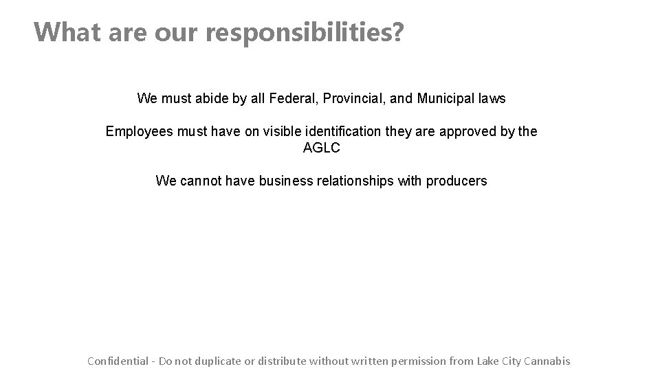 What are our responsibilities? We must abide by all Federal, Provincial, and Municipal laws