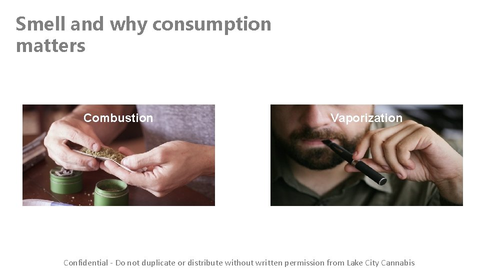 Smell and why consumption matters Combustion Vaporization Confidential - Do not duplicate or distribute