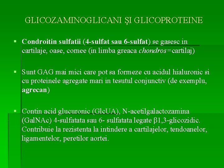 GLICOZAMINOGLICANI ŞI GLICOPROTEINE § Condroitin sulfatii (4 -sulfat sau 6 -sulfat) se gasesc in