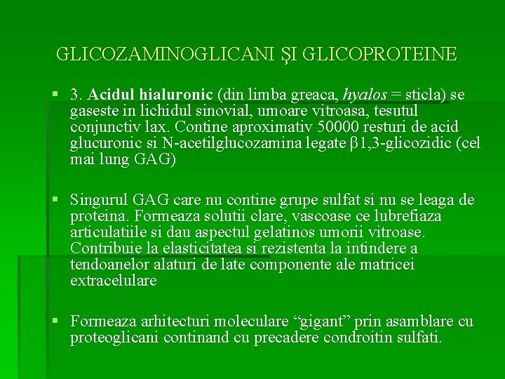 GLICOZAMINOGLICANI ŞI GLICOPROTEINE § 3. Acidul hialuronic (din limba greaca, hyalos = sticla) se