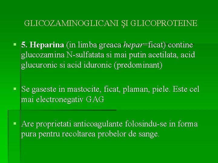 GLICOZAMINOGLICANI ŞI GLICOPROTEINE § 5. Heparina (in limba greaca hepar=ficat) contine glucozamina N-sulfatata si