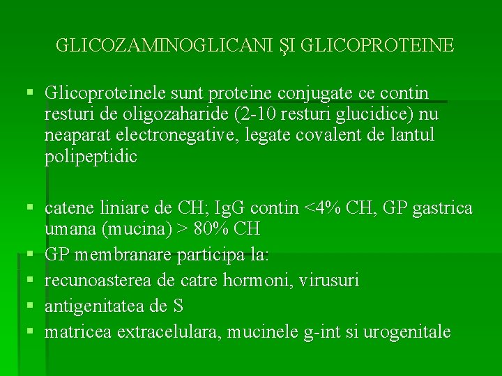GLICOZAMINOGLICANI ŞI GLICOPROTEINE § Glicoproteinele sunt proteine conjugate ce contin resturi de oligozaharide (2