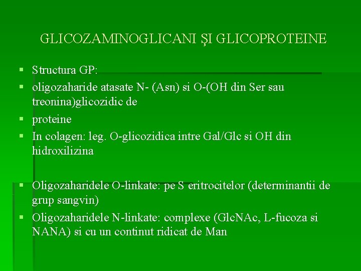 GLICOZAMINOGLICANI ŞI GLICOPROTEINE § Structura GP: § oligozaharide atasate N- (Asn) si O-(OH din