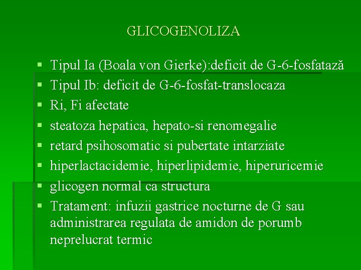 GLICOGENOLIZA § § § § Tipul Ia (Boala von Gierke): deficit de G-6 -fosfatază