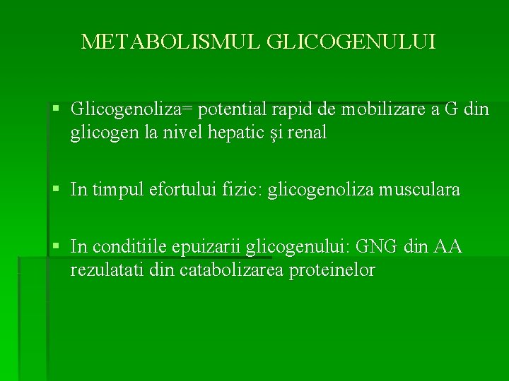 METABOLISMUL GLICOGENULUI § Glicogenoliza= potential rapid de mobilizare a G din glicogen la nivel