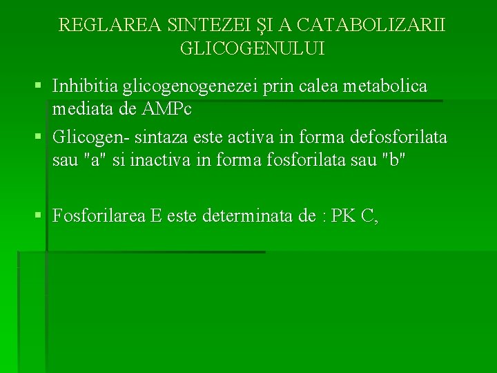 REGLAREA SINTEZEI ŞI A CATABOLIZARII GLICOGENULUI § Inhibitia glicogenezei prin calea metabolica mediata de