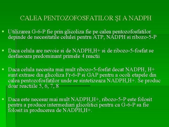 CALEA PENTOZOFOSFATILOR ŞI A NADPH § Utilizarea G-6 -P fie prin glicoliza fie pe