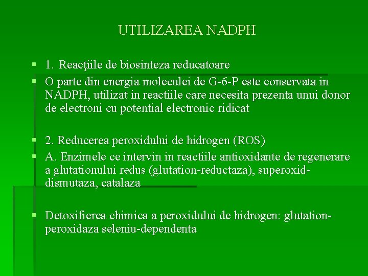 UTILIZAREA NADPH § 1. Reacţiile de biosinteza reducatoare § O parte din energia moleculei