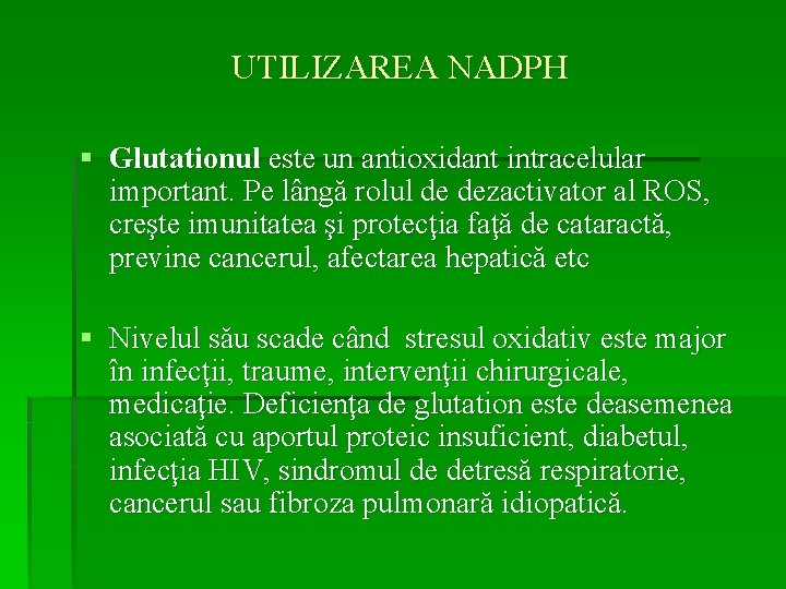 UTILIZAREA NADPH § Glutationul este un antioxidant intracelular important. Pe lângă rolul de dezactivator