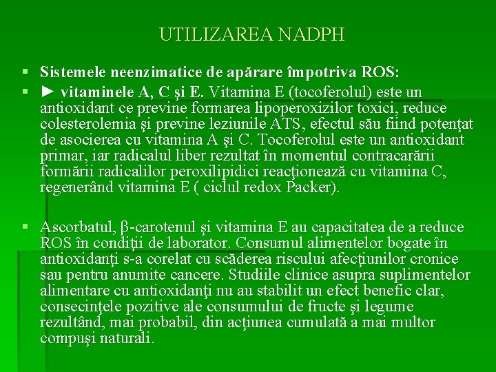 UTILIZAREA NADPH § Sistemele neenzimatice de apărare împotriva ROS: § ► vitaminele A, C