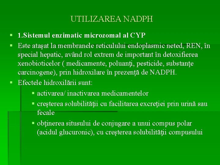 UTILIZAREA NADPH § 1. Sistemul enzimatic microzomal al CYP § Este ataşat la membranele