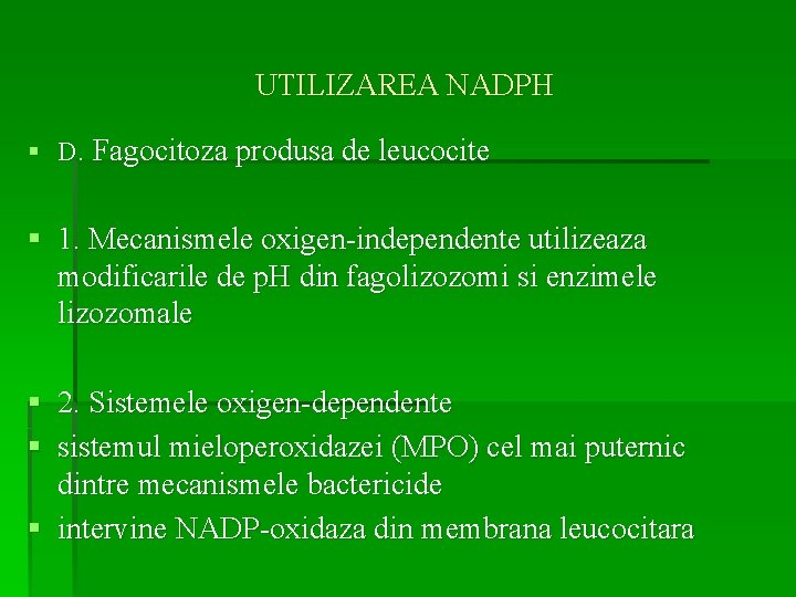 UTILIZAREA NADPH § D. Fagocitoza produsa de leucocite § 1. Mecanismele oxigen-independente utilizeaza modificarile