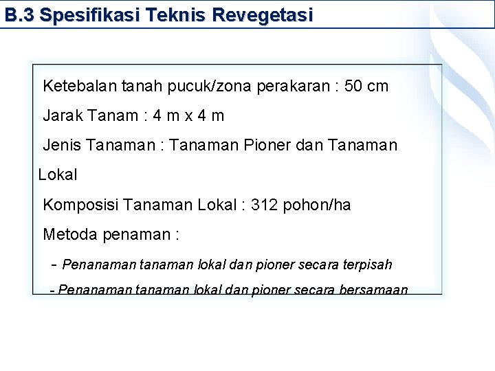 B. 3 Spesifikasi Teknis Revegetasi Ketebalan tanah pucuk/zona perakaran : 50 cm Jarak Tanam