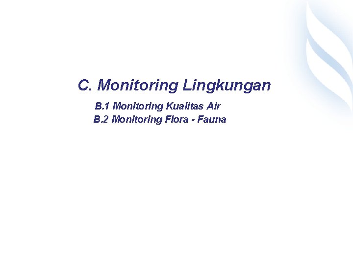 15 C. Monitoring Lingkungan B. 1 Monitoring Kualitas Air B. 2 Monitoring Flora -