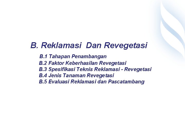 7 B. Reklamasi Dan Revegetasi B. 1 Tahapan Penambangan B. 2 Faktor Keberhasilan Revegetasi