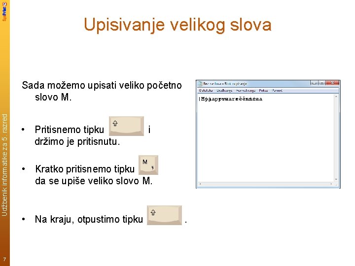 Upisivanje velikog slova Udžbenik informatike za 5. razred Sada možemo upisati veliko početno slovo