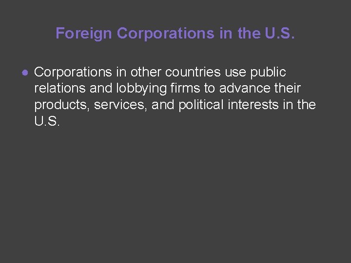 Foreign Corporations in the U. S. ● Corporations in other countries use public relations