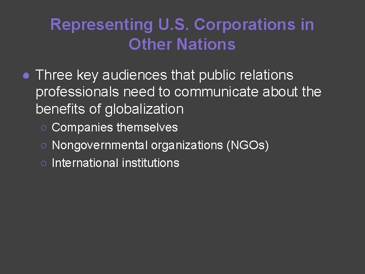 Representing U. S. Corporations in Other Nations ● Three key audiences that public relations