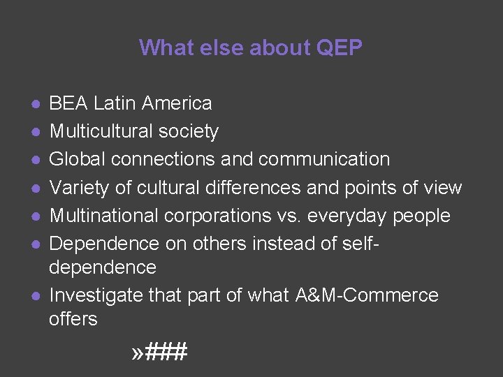 What else about QEP ● ● ● BEA Latin America Multicultural society Global connections