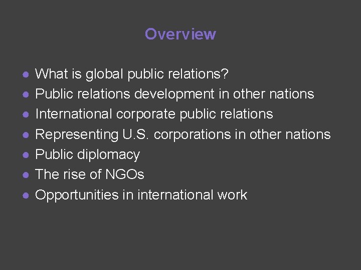 Overview ● ● ● ● What is global public relations? Public relations development in