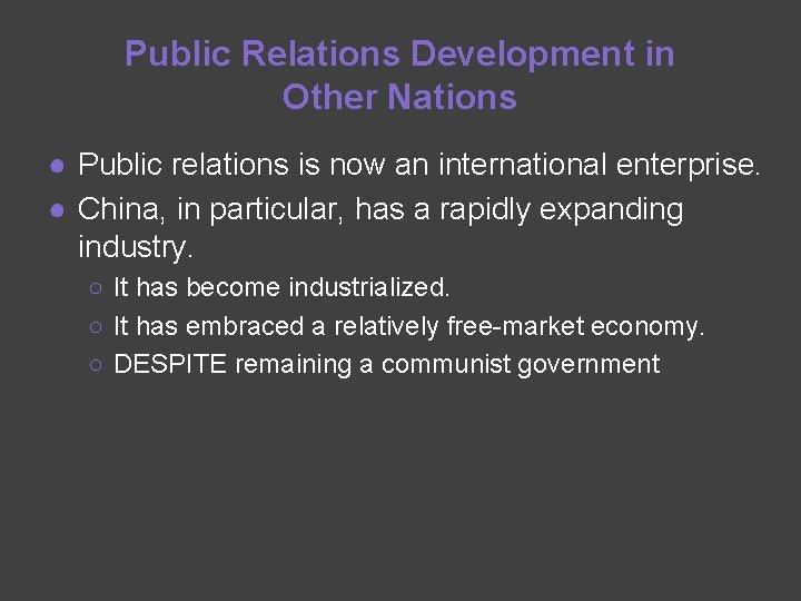 Public Relations Development in Other Nations ● Public relations is now an international enterprise.