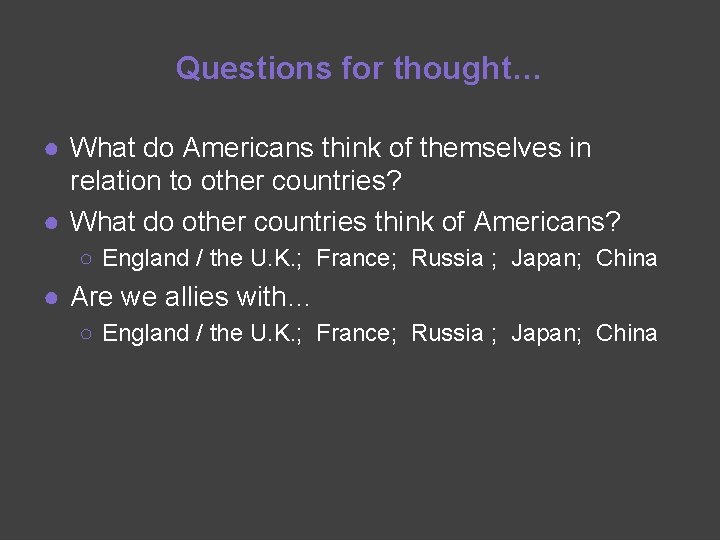 Questions for thought… ● What do Americans think of themselves in relation to other