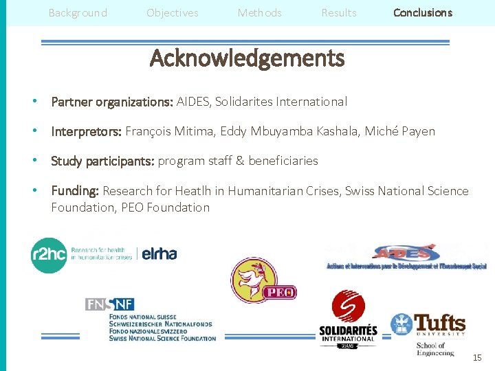 Background Objectives Methods Results Conclusions Acknowledgements • Partner organizations: AIDES, Solidarites International • Interpretors: