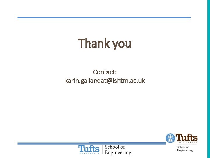 Thank you Contact: karin. gallandat@lshtm. ac. uk 