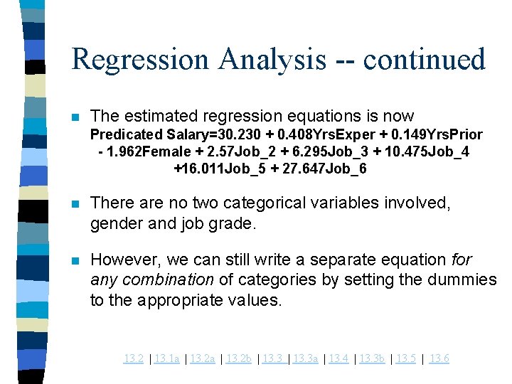 Regression Analysis -- continued n The estimated regression equations is now Predicated Salary=30. 230