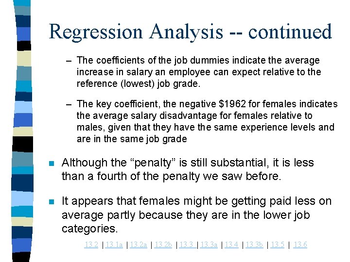 Regression Analysis -- continued – The coefficients of the job dummies indicate the average