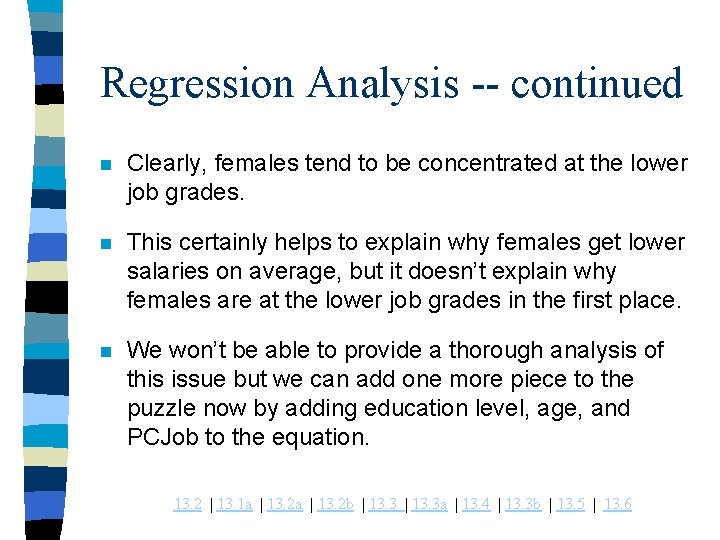 Regression Analysis -- continued n Clearly, females tend to be concentrated at the lower