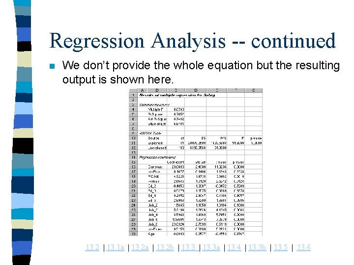 Regression Analysis -- continued n We don’t provide the whole equation but the resulting