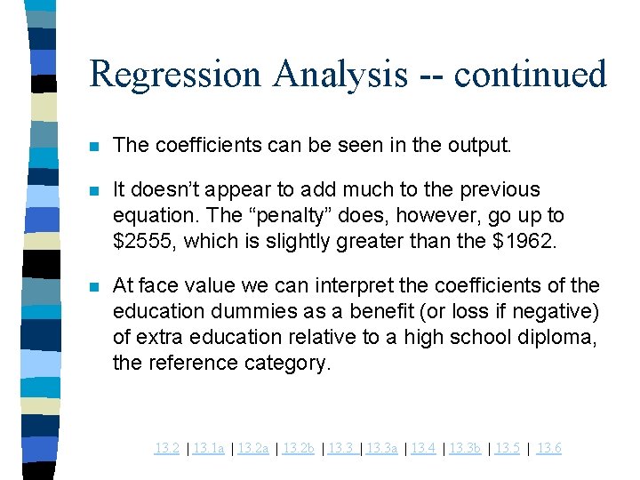 Regression Analysis -- continued n The coefficients can be seen in the output. n