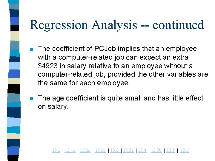 Regression Analysis -- continued n The coefficient of PCJob implies that an employee with