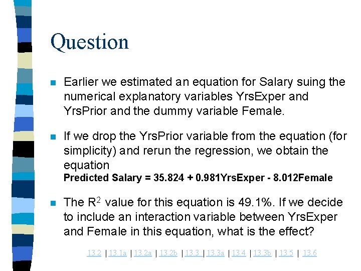 Question n Earlier we estimated an equation for Salary suing the numerical explanatory variables