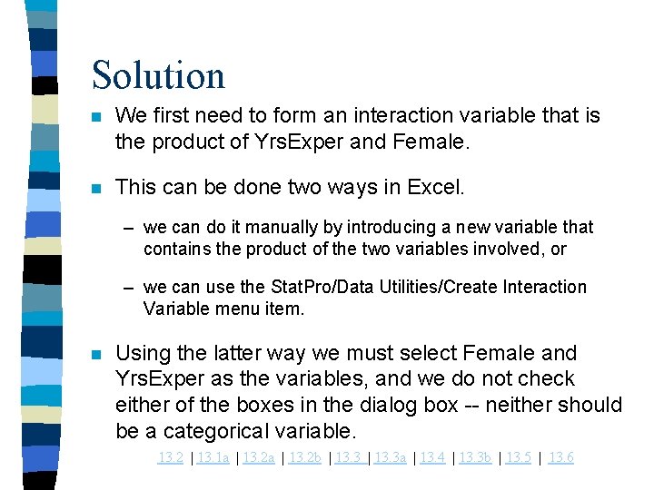 Solution n We first need to form an interaction variable that is the product