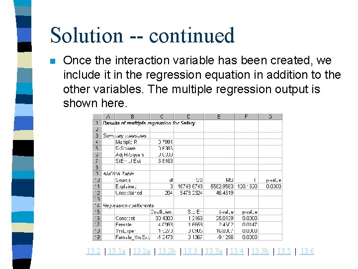 Solution -- continued n Once the interaction variable has been created, we include it