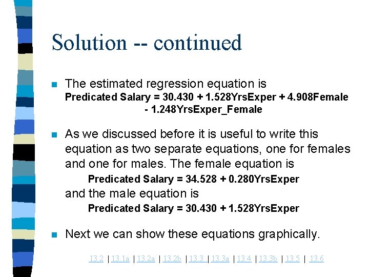 Solution -- continued n The estimated regression equation is Predicated Salary = 30. 430