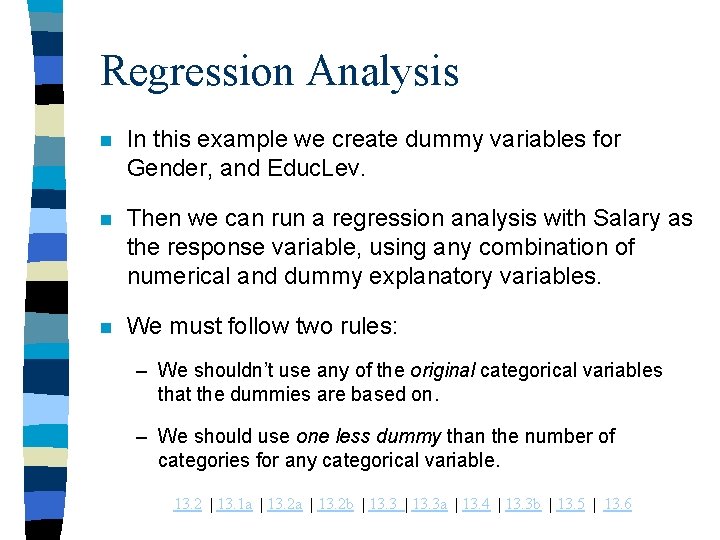 Regression Analysis n In this example we create dummy variables for Gender, and Educ.
