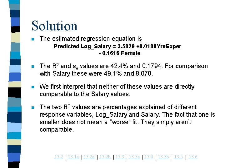 Solution n The estimated regression equation is Predicted Log_Salary = 3. 5829 +0. 0188