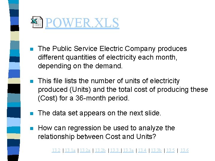 POWER. XLS n The Public Service Electric Company produces different quantities of electricity each